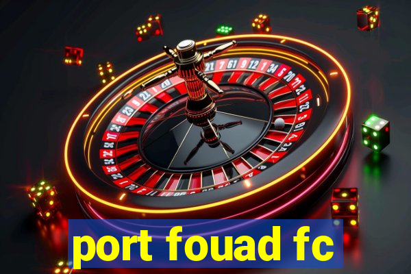 port fouad fc